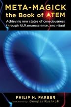 Meta-Magick: Book of Atem: Achieving New States of Consciousness Through NLP, Neuroscience and Ritual