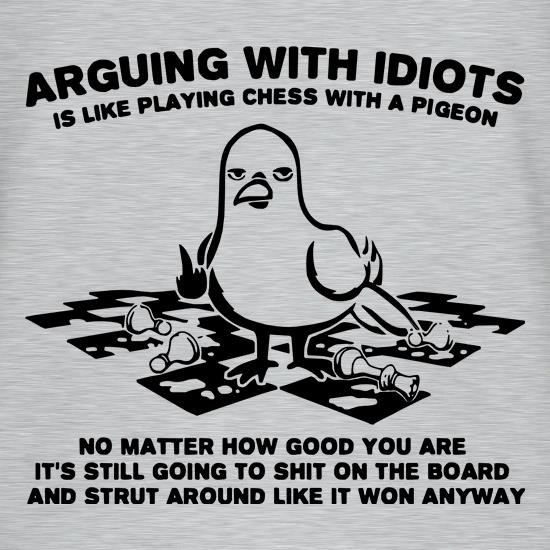 n0arguingwithidiotsislikeplayingchesswithapidgeon_n_Grey.jpg